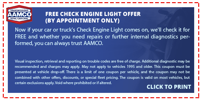 TRANSMISSIONS AAMCO FREE CHECK ENGINE LIGHT OFFER TOTAL CAR CARE (BY APPOINTMENT ONLY) Now if your car or truck's Check Engine Light comes on, we'll check it for FREE a nd whether you need repairs or further internal diagnostics per- formed, you can always trust AAMCO. Visual inspection, retrieval and reporting on trouble codes are free of charge. Additional diagnostic may be recommended and charges may apply. May not apply to vehides 1995 and older. This coupon must be presented at vehicle drop-off. There is a limit of one coupon per vehicle, and the coupon may not be combined with other offers, discounts, or special fleet pricing. The coupon is valid on certain exclusions apply. Void where prohibited or if altered. most vehicles, but CLICK TO PRINT